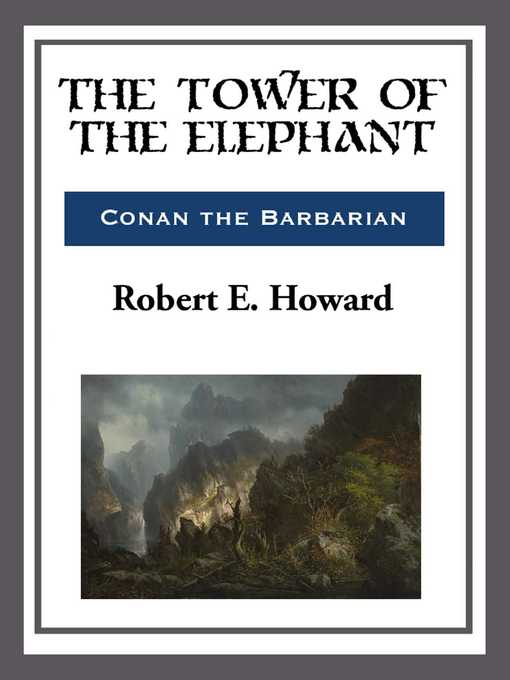 Title details for The Tower of the Elephant by Robert E. Howard - Wait list